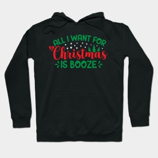 All I Want For Christmas Is Booze Hoodie